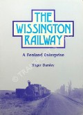 The Wissington Railway - A Fenland Enterprise by DARSLEY, Roger